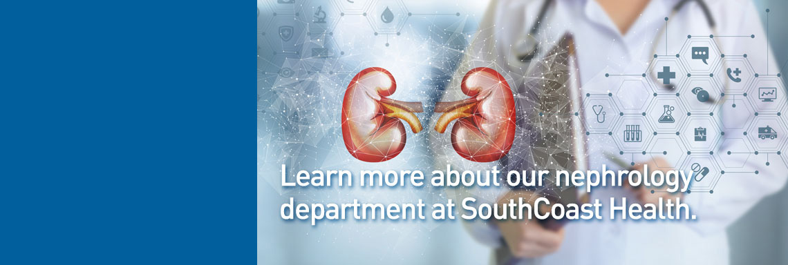Learn more about our nephrology department at SouthCoast Health.