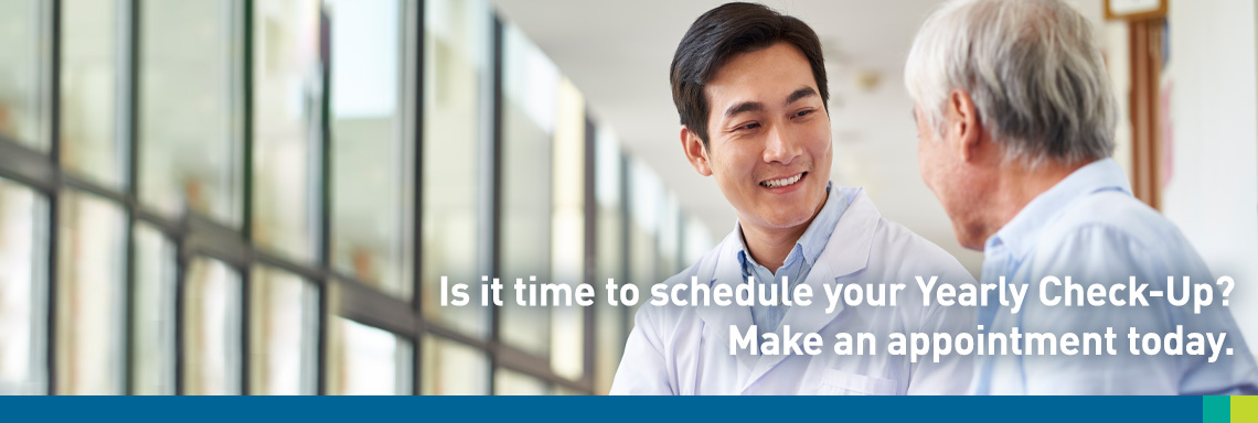 Is it time to schedule your Yearly Check-Up? Make an appointment today.