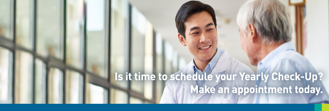 Is it time to schedule your Yearly Check-Up? Make an appointment today.
