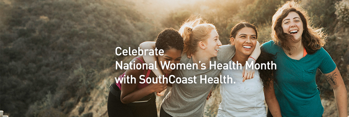 Celebrate National Women’s Health Month with SouthCoast Health